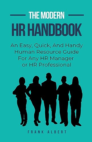 Stock image for The Modern HR Handbook: An Easy, Quick, and Handy Human Resource Guide for Any HR Manager or HR Professional for sale by GreatBookPrices