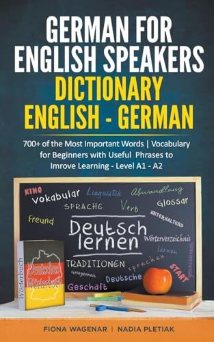 Stock image for German for English Speakers: Dictionary English - German: 700+ of the Most Important Words Vocabulary for Beginners with Useful Phrases to Improve for sale by GreatBookPrices