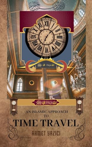 Beispielbild fr An Islamic Approach to Time Travel zum Verkauf von California Books