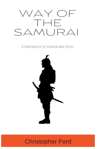 Beispielbild fr Way of the Samurai: A Chronicle of Honor and Steel zum Verkauf von GreatBookPrices