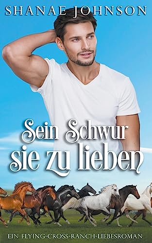 Beispielbild fr Sein Schwur, sie zu lieben (Ein Flying-Cross-Ranch-Liebesroman) (German Edition) zum Verkauf von California Books