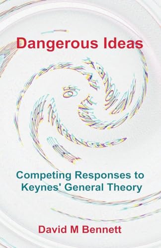 Stock image for Dangerous Ideas: Competing Responses to Keynes' General Theory for sale by GreatBookPrices