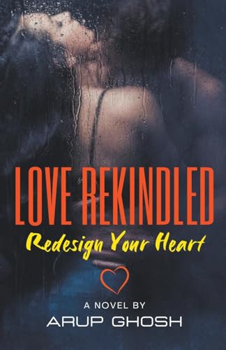 Stock image for Love Rekindled: Redesign Your Heart for sale by Ria Christie Collections