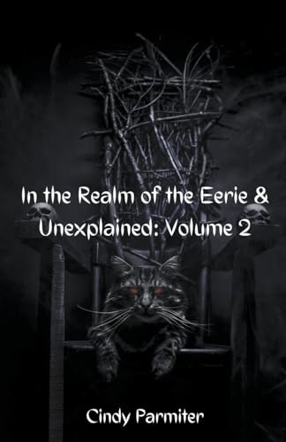 Stock image for In The Realm of the Eerie & Unexplained: Volume 2 for sale by GreatBookPrices