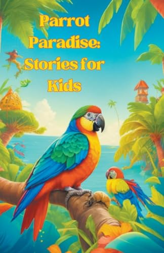 Beispielbild fr Parrot Paradise: Stories for Kids zum Verkauf von Buchpark
