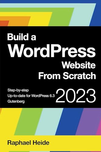 Beispielbild fr Build a WordPress Website From Scratch (Wordpress 2023) zum Verkauf von Ria Christie Collections