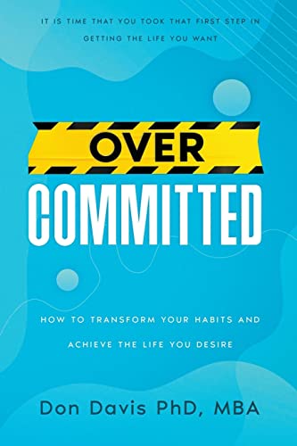 Stock image for Overcommitted: How to transform your habits and achieve the life you desire for sale by GreatBookPrices