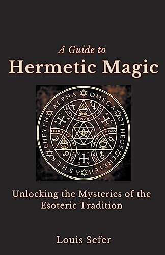 Beispielbild fr A Guide to Hermetic Magic: Unlocking the Mysteries of the Esoteric Tradition zum Verkauf von GreatBookPrices