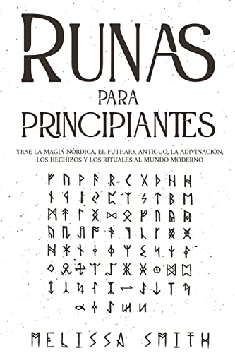 Stock image for Runas para principiantes: Trae la magia nrdica, el Futhark antiguo, la adivinacin, los hechizos y los rituales al mundo moderno (Paganismo y A for sale by GreatBookPrices