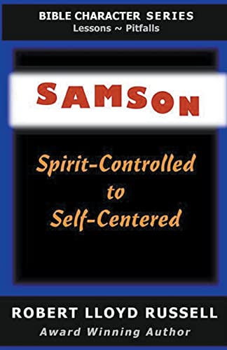 Stock image for Samson: Spirit-Controlled to Self-Centered (Bible Character) for sale by California Books