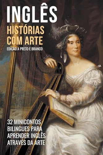 9798223630265: Ingls - Histrias com Arte (Edio a Preto e Branco) - 32 Minicontos Bilingues Para Aprender Ingls Atravs da Arte