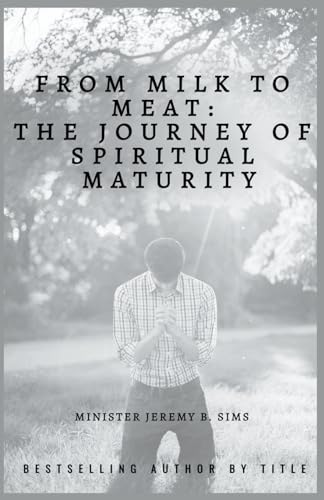 Immagine dell'editore per From Milk to Meat: The Journey of Spiritual Maturity venduto da California Books