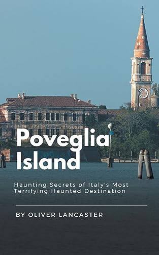 Stock image for Poveglia Island: Haunting Secrets of Italy's Most Terrifying Haunted Destination for sale by GreatBookPrices