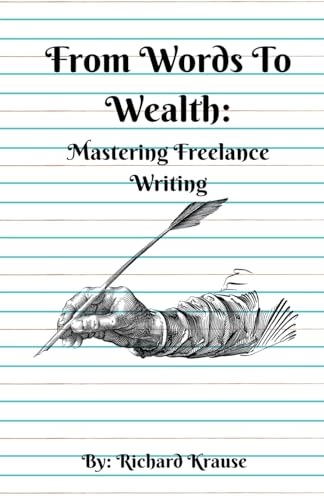 Stock image for From Words To Wealth: Mastering Freelance Writing for sale by GreatBookPrices