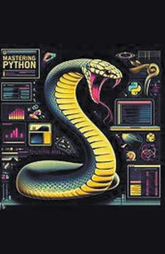 Beispielbild fr Mastering Python: a Comprehensive Guide zum Verkauf von Buchpark