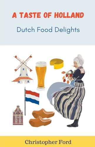Beispielbild fr A Taste of Holland: Dutch Food Delights zum Verkauf von GreatBookPrices
