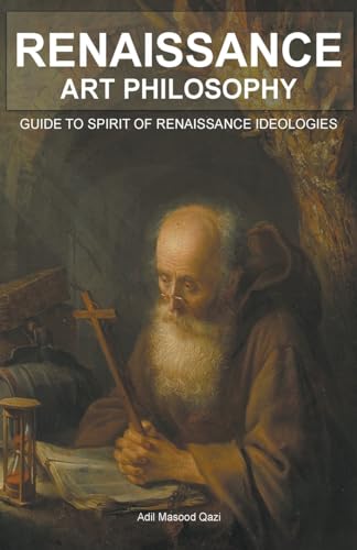 Stock image for Renaissance Art Philosophy: Guide to Spirit of Renaissance Ideologies for sale by GreatBookPrices