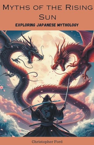 Beispielbild fr Myths of the Rising Sun: Exploring Japanese Mythology zum Verkauf von GreatBookPrices