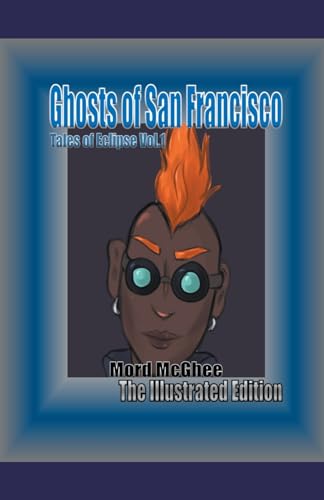 Stock image for Ghosts of San Francisco: The Illustrated Edition for sale by GreatBookPrices