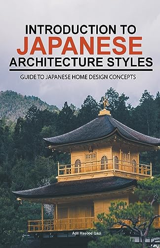 Stock image for Introduction to Japanese Architecture Styles: Guide to Japanese Home Design Concepts for sale by GreatBookPrices
