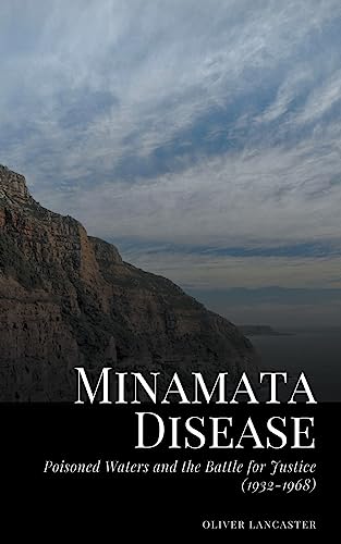 Stock image for Minamata Disease: Poisoned Waters and the Battle for Justice (1932-1968) for sale by GreatBookPrices
