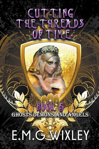 Beispielbild fr Cutting the Threads of Time: Ghosts Demons and Angels (5) (Travelling Towards the Present) zum Verkauf von California Books