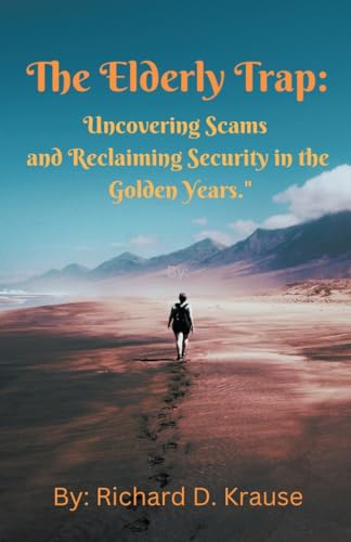Stock image for The Elderly Trap: Uncovering Scams and Reclaiming Security in the Golden Years. for sale by GreatBookPrices