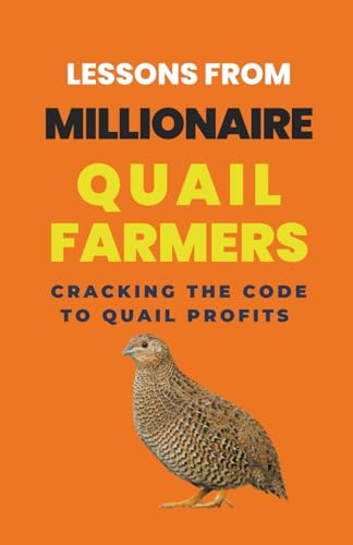 Beispielbild fr Lessons From Millionaire Quail Farmers: Cracking the Code to Quail Profits zum Verkauf von Ria Christie Collections