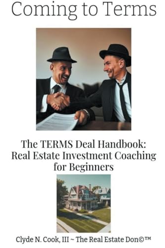 Beispielbild fr Coming to Terms: The TERMS Deal Handbook: Real Estate Investing Coaching for Beginners zum Verkauf von GreatBookPrices