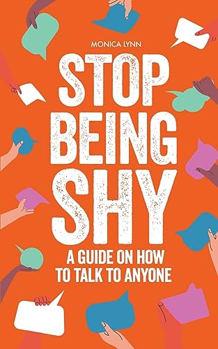 Stock image for Stop Being Shy: A Guide On How To Talk To Anyone for sale by GreatBookPrices