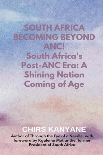 Stock image for SOUTH AFRICA BECOMING BEYOND ANC! South Africa's Post-ANC Era: A Shining Nation Coming of Age for sale by California Books