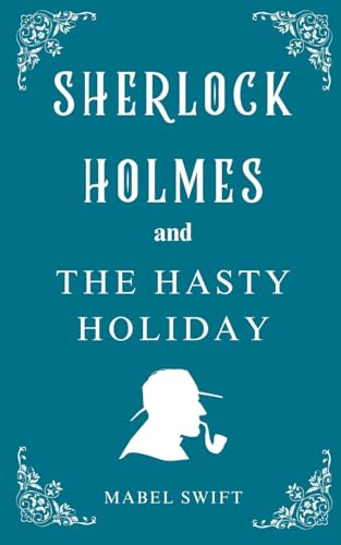 Beispielbild fr Sherlock Holmes and The Hasty Holiday zum Verkauf von GreatBookPrices
