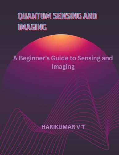 Stock image for Quantum Sensing and Imaging: A Beginner's Guide to Sensing and Imaging for sale by California Books