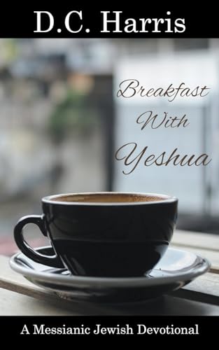 9798224111817: Breakfast With Yeshua - A Messianic Jewish Devotional