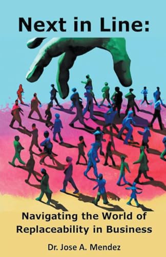 9798224195411: Next in Line: Navigating the World of Replaceability in Business