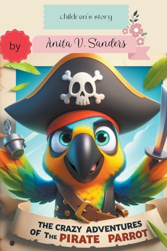 Stock image for The Crazy Adventures of the Pirate Parrot for sale by GreatBookPrices