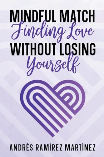 Imagen de archivo de Mindful Match: Finding Love Without Losing Yourself a la venta por California Books