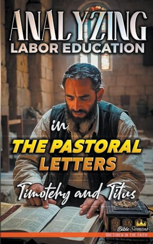 Imagen de archivo de Analyzing Labor Education in the Pastoral Letters: Timothy and Titus a la venta por GreatBookPrices