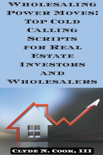 Beispielbild fr Wholesaling Power Moves: Top Cold Calling Scripts for Real Estate Investors and Wholesalers zum Verkauf von California Books