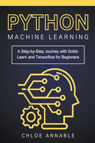 9798224322268: Python Machine Learning: A Step-by-Step Journey with Scikit-Learn and Tensorflow for Beginners