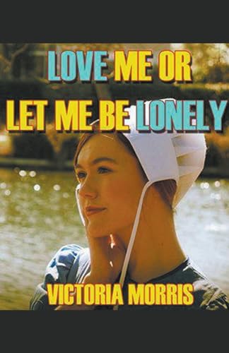 Stock image for Love Me Or Let Me Be Lonely for sale by GreatBookPrices