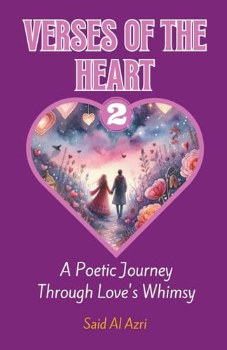 Beispielbild fr Verses of the Heart 2: A Poetic Journey Through Love's Whimsy (Heartstrings: Tales of Valentine's Verse) zum Verkauf von California Books