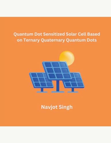 Imagen de archivo de Quantum Dot Sensitized Solar Cell Based on Ternary Quaternary Quantum Dots a la venta por California Books