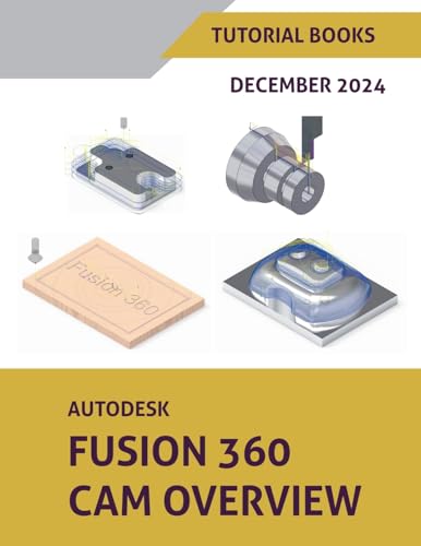 9798224521623: Autodesk Fusion 360 CAM Overview (December 2024)