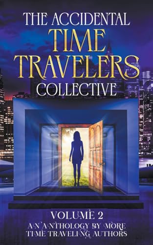 Beispielbild fr The Accidental Time Travelers Collective, Vol. 2 zum Verkauf von California Books
