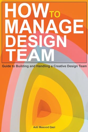 Stock image for How to Manage Design Team: Guide to Building and Handling a Creative Design Team for sale by California Books