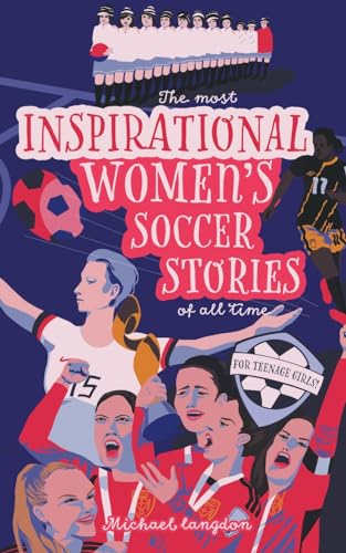Stock image for The Most Inspirational Women's Soccer Stories Of All Time for sale by Ria Christie Collections
