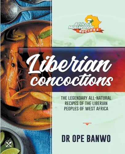 9798224688517: Liberian Concoctions (7) (Africa's Most Wanted Recipes)