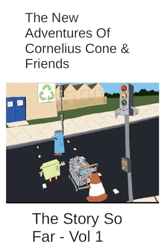 Stock image for The New Adventures Of Cornelius Cone & Friends - The Story So Far - Vol 1 (1) for sale by California Books