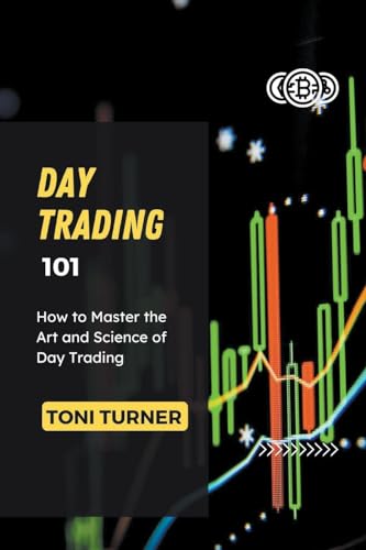 Imagen de archivo de Day Trading 101: How to Master the Art and Science of Day Trading a la venta por GreatBookPrices